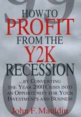 9780312207069-0312207069-How to Profit from the Y2K Recession: By Converting the Year 2000 Crisis into an Opportunity for Your Investments and Business
