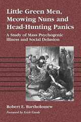 9780786409976-0786409975-Little Green Men, Meowing Nuns and Head-Hunting Panics: A Study of Mass Psychogenic Illness and Social Delusion