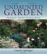 9781555910075-1555910076-The Undaunted Garden: Planting for Weather-Resilient Beauty