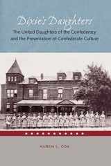 9780813028125-0813028124-Dixie's Daughters: The United Daughters of the Confederacy and the Preservation of Confederate Culture (New Perspectives on the History of the South)