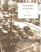 9781935603672-1935603671-The Rest is History: True Tales from Akron's Vibrant Past