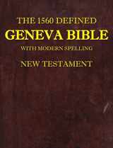 9780998777863-0998777862-The 1560 Defined Geneva Bible: With Modern Spelling, New Testament