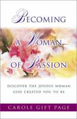 9780800757625-0800757629-Becoming a Woman of Passion: Discover the Joyous Woman God Created You to Be
