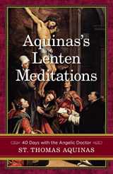 9781644137062-1644137062-Aquinas's Lenten Meditations: 40 Days With the Angelic Doctor