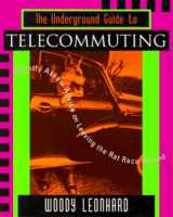 9780201483437-0201483432-The Underground Guide to Telecommuting: Slightly Askew Advice on Leaving the Rat Race Behind