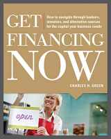 9780071780315-0071780319-Get Financing Now: How to Navigate Through Bankers, Investors, and Alternative Sources for the Capital Your Business Needs
