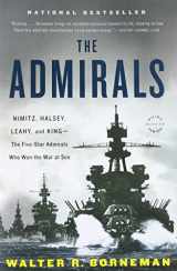 9780316097833-0316097837-The Admirals: Nimitz, Halsey, Leahy, and King--The Five-Star Admirals Who Won the War at Sea