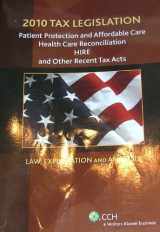 9780808024149-0808024140-2010 Tax Legislation: Patient Protection and Affordable Care, Health Care Reconciliation, Hire and Other Recent Tax Acts: Law, Explanation, and Analysis