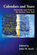 9781842173022-1842173022-Calendars and Years: Astronomy and Time in the Ancient Near East