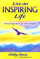 9781598421675-1598421670-Live an Inspiring Life: 10 Secret Ingredients for Inner Strength