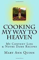 9781523815463-1523815469-Cooking My Way to Heaven: My Convent Life & Notre Dame Recipes