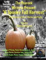 9781494805272-1494805278-A Spooky Fall Harvest: The Peacock Writers Present (The Peacock Writers Presents)