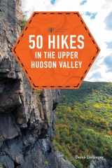 9781682680964-1682680967-50 Hikes in the Upper Hudson Valley (Explorer's 50 Hikes)