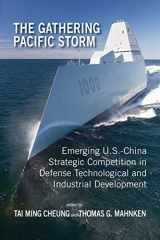 9781604979459-1604979453-The Gathering Pacific Storm: Emerging US-China Strategic Competition in Defense Technological and Industrial Development (Rapid Communications in Conflict & Security Series)