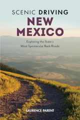 9781493036035-1493036033-Scenic Driving New Mexico: Exploring the State's Most Spectacular Back Roads