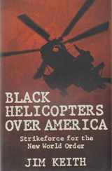 9781881532057-1881532054-Black Helicopters over America: Strikeforce for the New World Order