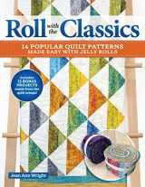 9781639810208-163981020X-Roll with the Classics: 14 Popular Quilt Patterns Made Easy with Jelly Rolls (Landauer) 12 Bonus Projects to Use Up Scraps and Step-by-Step Instructions to Make Timeless Quilts with Modern Precuts