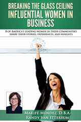 9780692573334-069257333X-Breaking the Glass Ceiling - Influential Women in Business: 8 of America's leading women in their communities share their stories, experiences, and insights