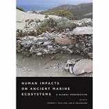 9780520253438-0520253434-Human Impacts on Ancient Marine Ecosystems: A Global Perspective