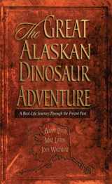 9780890512326-0890512329-The Great Alaskan Dinosaur Adventure