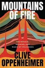 9780226826349-0226826341-Mountains of Fire: The Menace, Meaning, and Magic of Volcanoes