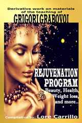 9781086690163-1086690168-REJUVENATION PROGRAM: Beauty, health, weight loss and more.
