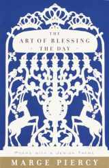 9780375704314-0375704310-The Art of Blessing the Day: Poems with a Jewish Theme