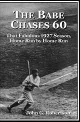 9780786405039-0786405031-The Babe Chases 60: That Fabulous 1927 Season, Home Run by Home Run