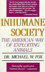 9780312078089-0312078080-Inhumane Society: The American Way of Exploiting Animals