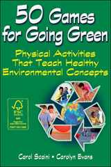 9781450419901-1450419909-50 Games for Going Green: Physical Activities That Teach Healthy Environmental Concepts