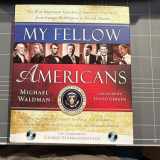 9781402243677-1402243677-My Fellow Americans: The Most Important Speeches of America's Presidents, from George Washington to Barack Obama