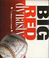 9780964140233-0964140233-Big Red Dynasty: How Bob Howsam & Sparky Anderson Built the Big Red Machine