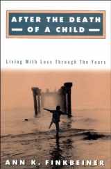 9780684829654-0684829657-After the Death of a Child: Living With Loss Through the Years
