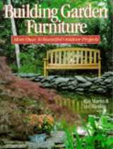 9780806983752-0806983752-Building Garden Furniture: More Than 30 Beautiful Outdoor Projects