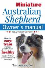 9780993004308-099300430X-Miniature Australian Shepherd Owner's Manual. How to care, train & keep Your Mini Aussie healthy. Includes Miniature American Shepherd. Vet approved c