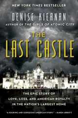 9781476794044-1476794049-The Last Castle: The Epic Story of Love, Loss, and American Royalty in the Nation's Largest Home