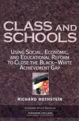 9780807745564-0807745561-Class And Schools: Using Social, Economic, And Educational Reform To Close The Black-White Achievement Gap