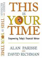 9780972698108-0972698108-This Is Your Time: Empowering Today's Financial Advisor