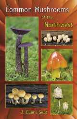 9780973981902-0973981903-Common Mushrooms of the Northwest: Alaska, Western Canada & the Northwestern United States