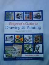 9781600619731-1600619738-Beginner's Guide to Drawing and Painting - All You Need to Know