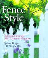 9780806939452-0806939451-Fence Style: Surround Yourself With Charm & Elegance