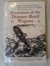 9780874806052-0874806054-Excavation of the Donner-Reed Wagons: Historic Archaelogy Along the Hastings Cutoff