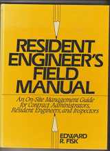 9780137754045-0137754043-Resident Engineer's Field Manual: An On-Site Management Guide for Contract Administrators, Resident Engineers and Inspectors