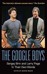 9781932841886-1932841881-The Google Boys: Sergey Brin and Larry Page In Their Own Words
