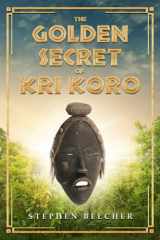 9781954253063-1954253060-The Golden Secret of Kri Koro