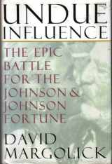 9780688064259-0688064256-Undue Influence: The Epic Battle for the Johnson & Johnson Fortune