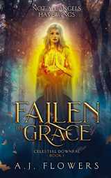 9781539660538-1539660532-Fallen to Grace: The Only Way to Go From Heaven is Down (Celestial Downfall) (Volume 1)