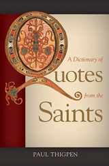 9781505105919-1505105919-A Dictionary of Quotes from the Saints