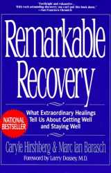 9781573225304-1573225304-Remarkable Recovery: What Extraordinary Healings Tell Us About Getting Well and Staying Well