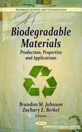 9781611228045-1611228042-Biodegradable Materials: Production, Properties and Applications (Materials Science and Technologies)